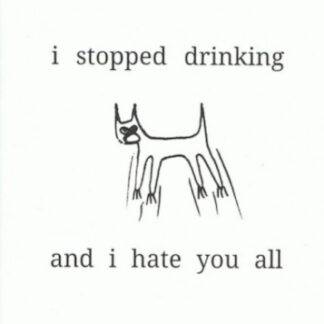 I Stopped Drinking and I Hate You All