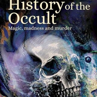 The Dark History of the Occult: Magic, Madness and Murder
