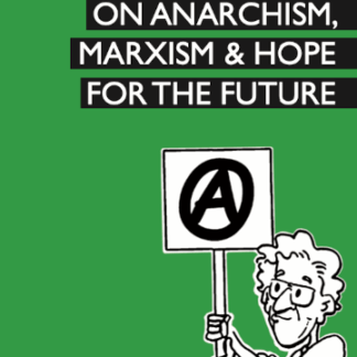 On Anarchism, Marxism, and Hope for the Future